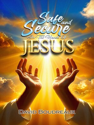 cover image of Safe and Secure in the Hands of Jesus